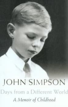 Days from a Different World by John Simpson Hardback