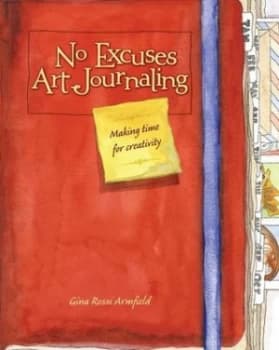 No Excuses Art Journaling by Gina Armfield Paperback