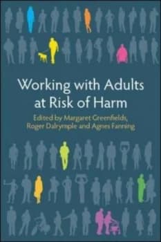 Working with Adults at Risk from Harm by Margaret Greenfields Book