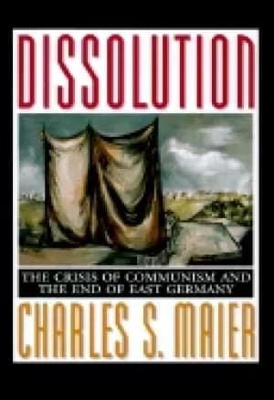 dissolution the crisis of communism and the end of east germany