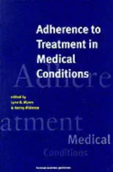 Adherence to treatment in medical conditions by Lynn Myers