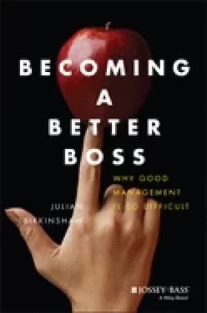 becoming a better boss why good management is so difficult