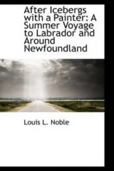 After Icebergs with a Painter by Louis L Noble Paperback