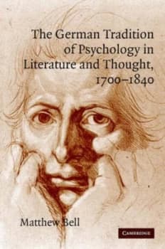 The German Tradition of Psychology in Literature and Thought 1700-1840 by Matthew Bell Hardback