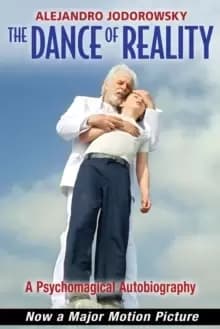The Dance of Reality : A Psychomagical Autobiography