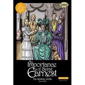 The Importance of Being Earnest the Graphic Novel: Original Text by Oscar Wilde (Paperback, 2013)