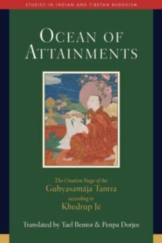 Ocean of Attainments : The Creation Stage of Guhyasamaja Tantra According to Khedrup Je Hardback