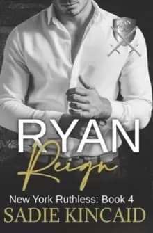 Ryan Reign : A Dark Mafia, Reverse Harem Romance. Book 4 of New York Ruthless