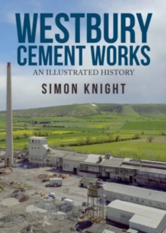 Westbury Cement Works : An Illustrated History Paperback / softback