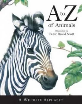 A to Z of Animals by Rachel Williams and Libby Hamilton and Peter David Scott Hardback