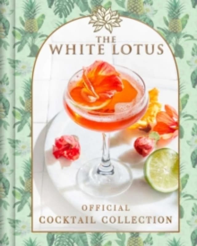 The White Lotus Official Cocktail Collection Hardback