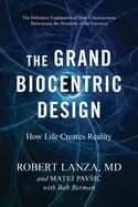 grand biocentric design how life creates reality