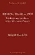 heroism and magnanimity the post modern form of self conscious agency