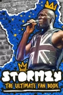 Stormzy: The Ultimate Fan Book (100% Unofficial)