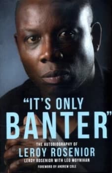 its Only Banter by Leroy Rosenior Hardback