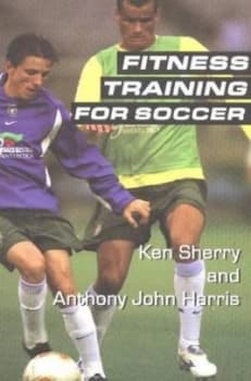 Fitness Training for Soccer by Ken Sherry Paperback
