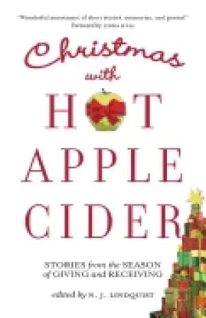 christmas with hot apple cider stories from the season of giving and receiv