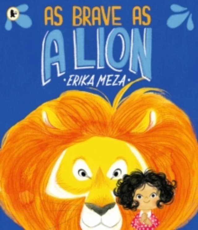 As Brave as a Lion : An imaginative story of friendship and bravery that will inspire all children to feel courageous Paperback / softback