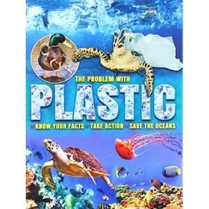 The Problem with Plastic Know Your Facts * Take Action * Save The Oceans Paperback / softback 2018