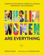 muslim women are everything stereotype shattering stories of courage inspi