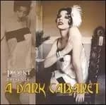 projekt presents a dark cabaret