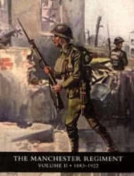 History of the Manchester Regiment 63rd and 96th Regiments Volumes I 17 by H. C Wylly