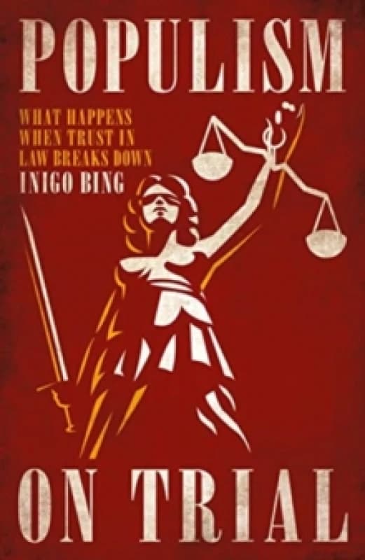 Populism On Trial : What Happens When Trust in Law Breaks Down Hardback