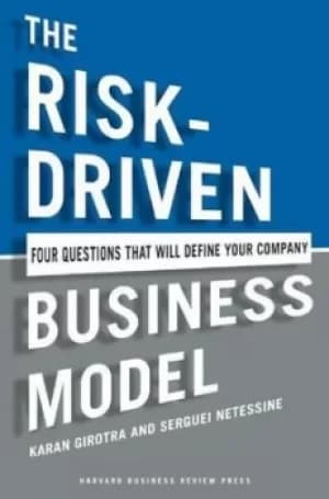 The risk-driven business model by Karan Girotra