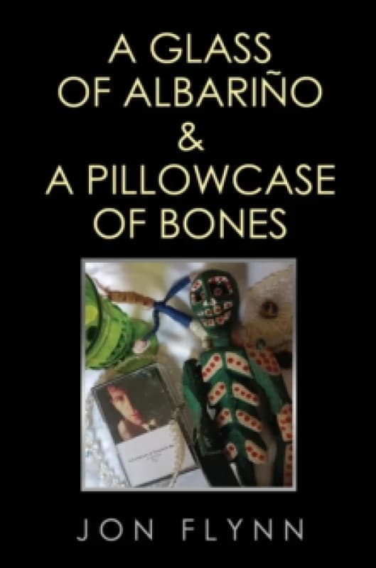 A Glass of Albarino and a Pillowcase of Bones Paperback / softback