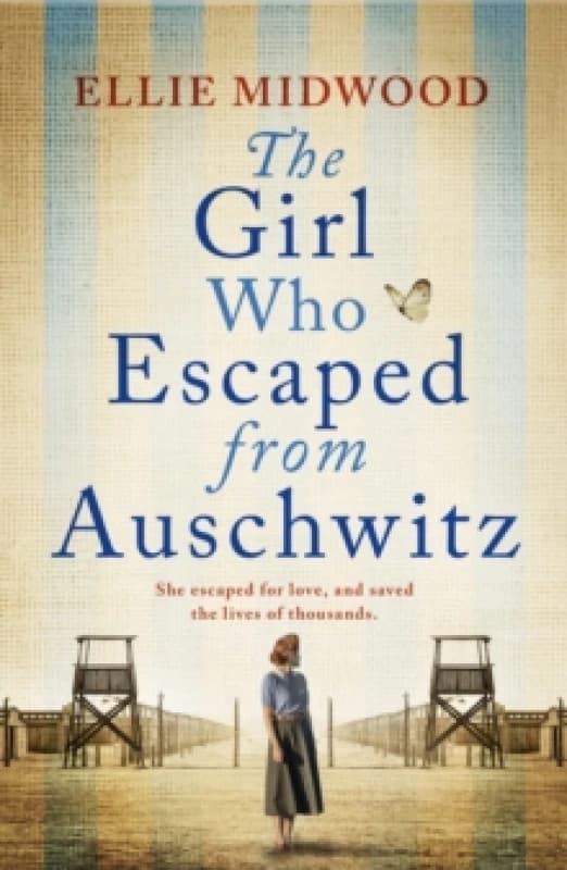 The Girl Who Escaped from Auschwitz : A totally gripping and absolutely heartbreaking World War 2 page-turner, inspired by a true story Paperback / so