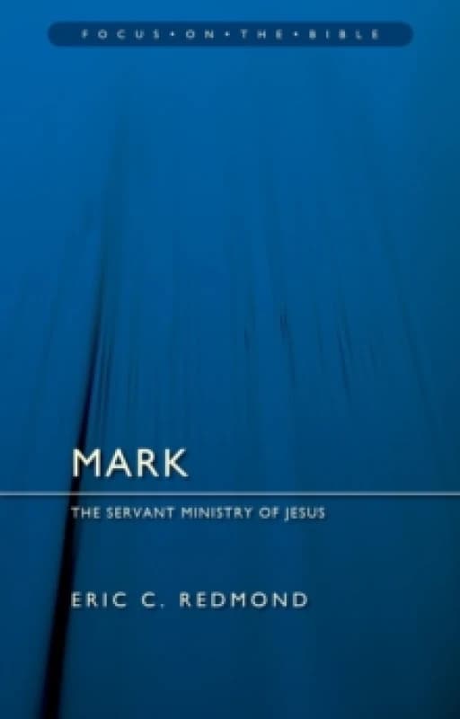 Mark: The Servant Ministry of Jesus Paperback / softback