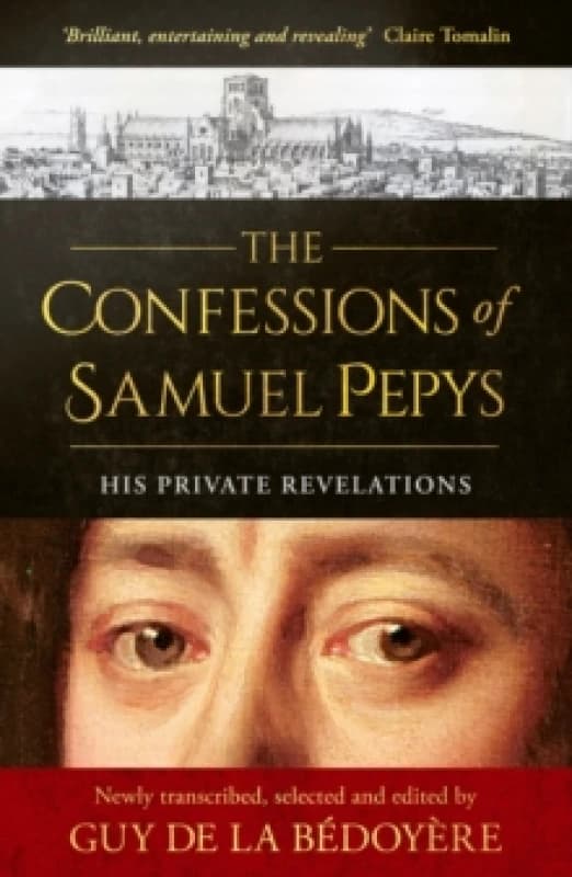 The Confessions of Samuel Pepys. Hardback. By Samuel Pepys, Guy De la Bedoyere Books