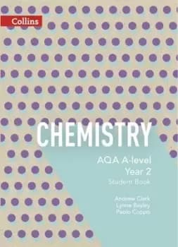 Chemistry AQA A-level Year 2 Student book by Lynne Bayley