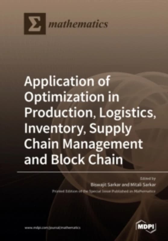 Application of Optimization in Production, Logistics, Inventory, Supply Chain Management and Block Chain Paperback / softback