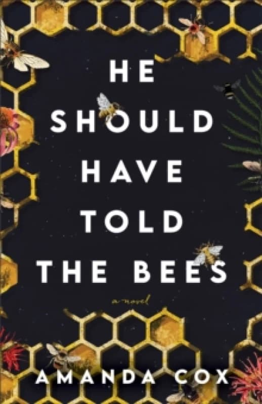 He Should Have Told the Bees. Paperback. By Amanda Cox Books