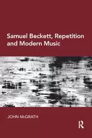 Samuel Beckett Repetition and Modern Music