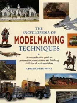 The Encyclopedia of Modelmaking Techniques by Christopher Payne Hardback