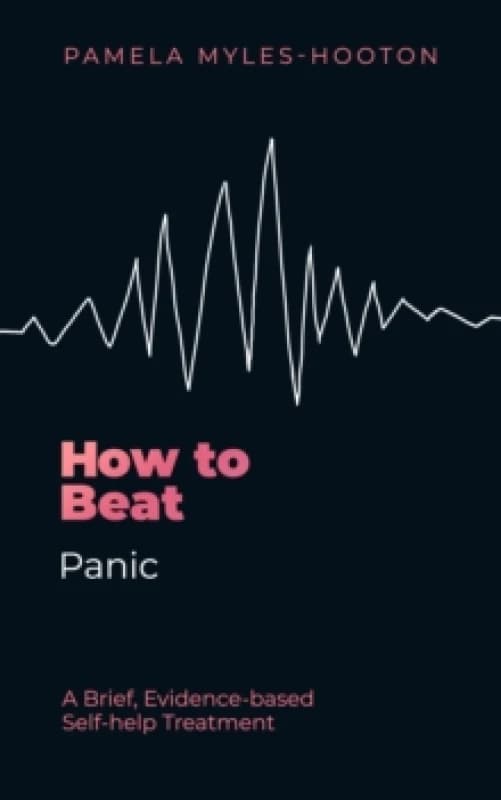 How to Beat Panic : A brief, evidence-based self-help treatment Paperback / softback