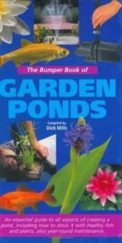 The Bumper Book of Garden Ponds by Dick Mills Hardback