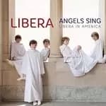 Libera - Angels Sing - Libera in America (Music CD)