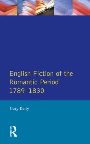 English Fiction of the Romantic Period 1789-1830 by Gary Kelly