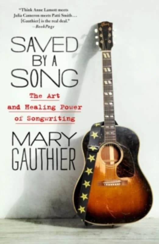 Saved by a Song. Paperback. By Mary Gauthier Books