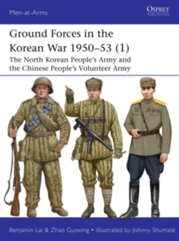 Ground Forces in the Korean War 195053 (1) : The North Korean Peoples Army and the Chinese Peoples Volunteer Army Paperback / softback