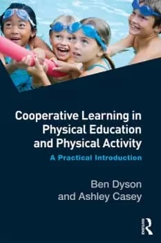 Cooperative Learning in Physical Education and Physical ActivityA Practical Introduction