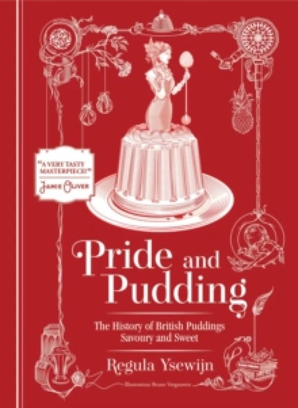 Pride and Pudding : The history of British puddings, savoury and sweet Hardback