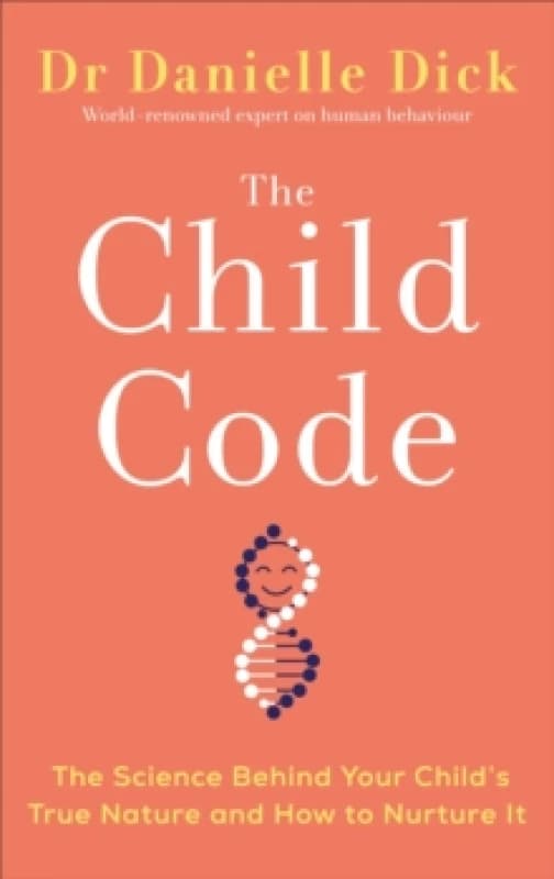 The Child Code : The Science Behind Your Child's True Nature and How to Nurture It Paperback / softback