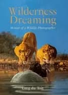 wilderness dreaming memoir of a wildlife photographer