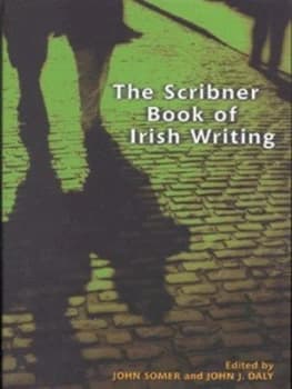 The Scribner Book of Irish Writing by J. Somer and J. Daly Book