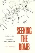 seeking the bomb strategies of nuclear proliferation