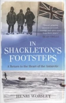 In Shackletons Footsteps by Henry Worsley Hardback